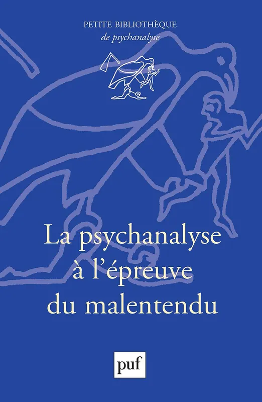 La psychanalyse à l'épreuve du malentendu Monique David-Ménard, Patrick Miller, Jean-François Chiantaretto