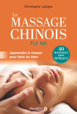 Le massage Chinois Tui Na, Apprendre à masser pour faire du bien