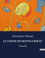 LE COMTE DE MONTE-CRISTO, Tome III
