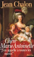 Chère Marie Antoinette