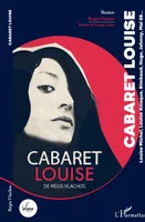 Cabaret Louise, Louise michel, louise attaque, rimbaud, hugo, johnny, mai 68