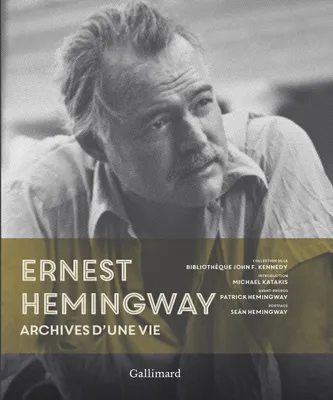 Ernest Hemingway, Archives d'une vie