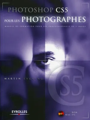 Photoshop CS5 pour les photographes, Manuel de formation pour les professionnels de l'image. Avec Dvd-rom Mac/PC.