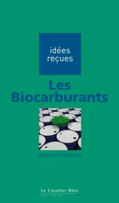 Les biocarburants, Idées reçues sur les biocarburants