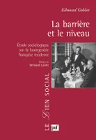 LA BARRIERE ET LE NIVEAU - ETUDE SOCIOLOGIQUE SUR LA BOURGEOISIE FRANCAISE MODERNE, Étude sociologique sur la bourgeoisie française moderne