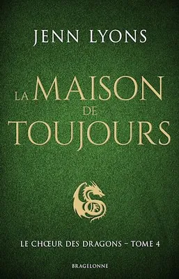 Le Choeur des dragons, T4 : La Maison de Toujours, Le Chœur des dragons, T4