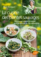 La Cuisine des plantes sauvages 130 recettes simples à réaliser avec les plantes de nos campagnes