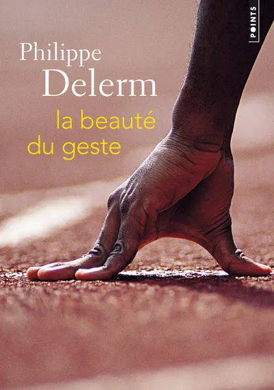 La Beauté du geste Philippe Delerm