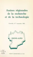 Assises régionales de la recherche et de la technologie, Rhône-Alpes : Grenoble, 6-7 novembre 1981