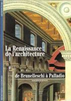 La Renaissance de l'architecture, De Brunelleschi à Palladio