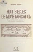 Huit siècles de monétarisation : de la circulation des dettes au nombre organisateur