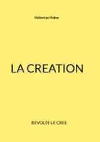 LA CREATION, REVOLTE LE CREE