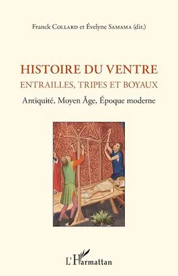 Histoire du ventre, Entrailles, tripes et boyaux - Antiquité, Moyen Âge, Epoque moderne