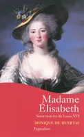 Madame Élisabeth, Soeur martyre de Louis XVI