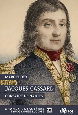 Jacques Cassard Corsaire de Nantes, GRANDS CARACTERES, EDITION ACCESSIBLE POUR LES MALVOYANTS
