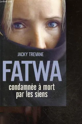 Fatwa : Condamnée à mort par les siens, condamnée à mort par les siens
