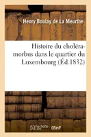 Histoire du choléra-morbus dans le quartier du Luxembourg