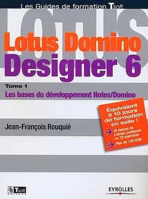 1, Lotus Domino Designer 6, Les bases du développement Notes/Domino