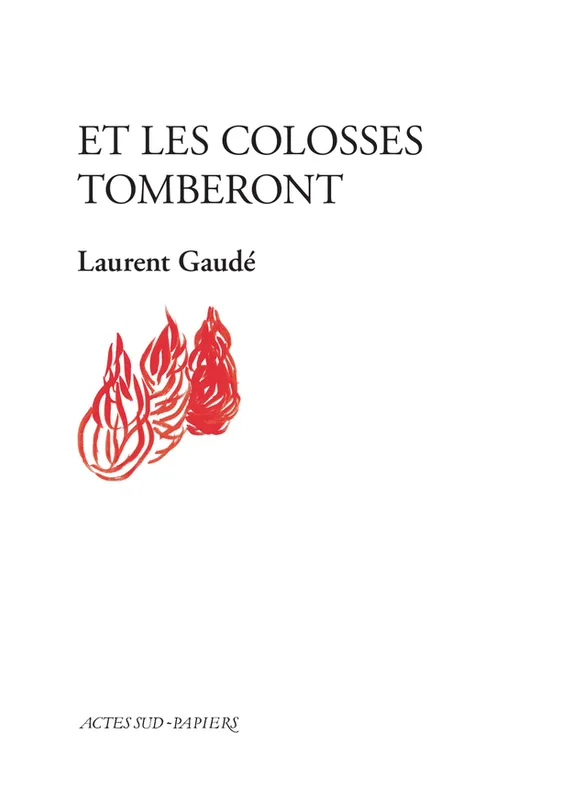 Livres Littérature et Essais littéraires Théâtre Et les colosses tomberont Laurent Gaudé