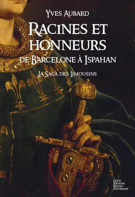 La saga des Limousins, 5, Racines et honneurs - de Barcelone a Ispahan, Saga des Limousins - Tome 5
