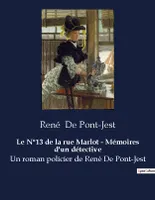 Le N°13 de la rue Marlot - Mémoires d'un détective, Un roman policier de René De Pont-Jest