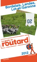 Guide du Routard Bordelais, Landes, Lot-et-Garonne 2012