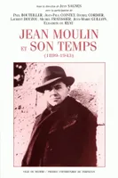 Jean Moulin et son temps (1899-1943), 1899-1943