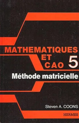 Mathématiques et CAO Tome 5 : méthode matricielle