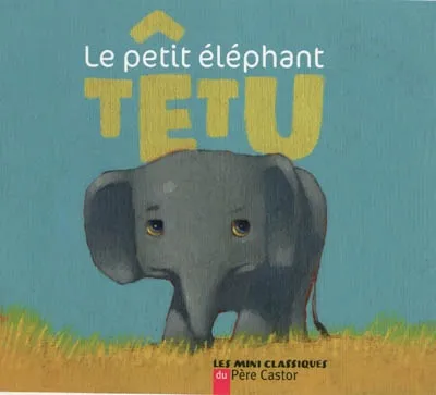 Livres Jeunesse de 3 à 6 ans Albums Le Petit Éléphant têtu, un conte d'Afrique Albena Lair-Ivanovitch