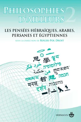 Philosophies d'ailleurs, tome 2, Les pensées hébraïques, arabes, persanes et égyptiennes