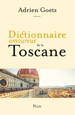 Dictionnaire Amoureux de la Toscane