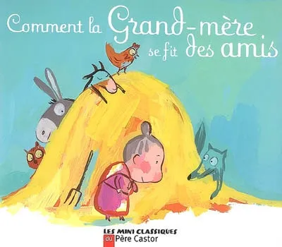 Livres Jeunesse de 3 à 6 ans Albums Comment la grand-mère se fit des amis, Un conte traditionnel français Jean MUZI