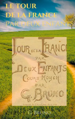 Le Tour de la France par deux enfants, Livre de lecture courante pour les leçons de choses