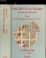 Archives de l'Occident., Tome 1er, Le Moyen âge, Archives de l'Occident, Le Moyen Age (Ve-XVe siècle)