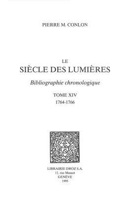 Le Siècle des Lumières : bibliographie chronologique. T. XIV, 1764-1766