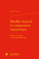 Modèle musical et composition romanesque, Genèse et visages d'une utopie esthétique