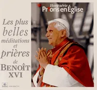 Prions en Eglise Hors-série , Les plus belles méditations et prières de Benoît XVI