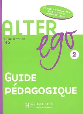 Alter Ego 2 - Guide pédagogique, Alter Ego 2 - Guide pédagogique