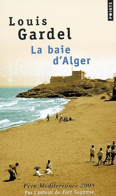Livres Littérature et Essais littéraires Romans contemporains Francophones La Baie d'Alger, roman Louis Gardel