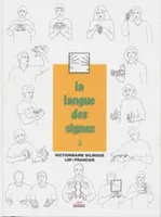 Tome 3, Dictionnaire bilingue LSF-français, La langue des signes  - Tome 3, Dictionnaire