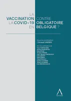 La vaccination obligatoire contre la Covid-19 en Belgique ?