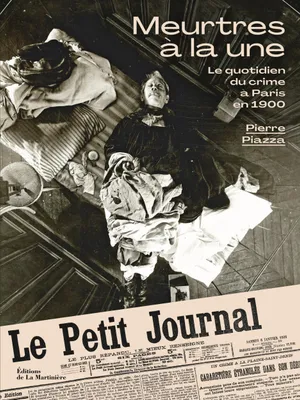Meurtres à la une, Le quotidien du crime à Paris en 1900