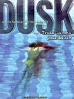 Dusk., 2, DUSK T2/TROIS LARMES POUR LUCIE