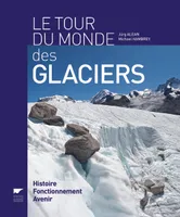 Le Tour du monde des glaciers, Histoire, fonctionnement, avenir