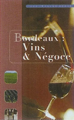 Bordeaux : Vins & Négoce