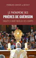 Le phénomène des prières de guérison, Enquête à Saint-Nicolas-des-Champs