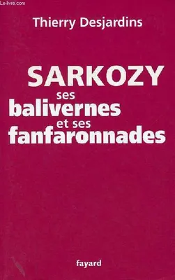 Sarkozy, ses balivernes et ses fanfaronnades