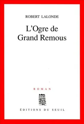 L'Ogre de Grand Remous, roman