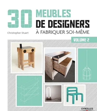 2, 30 meubles de designers à fabriquer soi-même - Volume 2