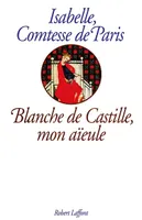 Blanche de Castille mon aieule